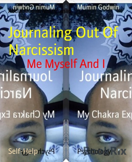 Journaling Out Of Narcissism - Abdul Mumin Muhammad