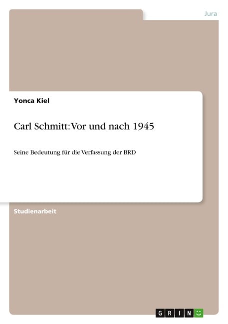 Carl Schmitt: Vor und nach 1945 - Yonca Kiel