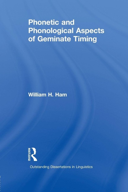Phonetic and Phonological Aspects of Geminate Timing - William Ham