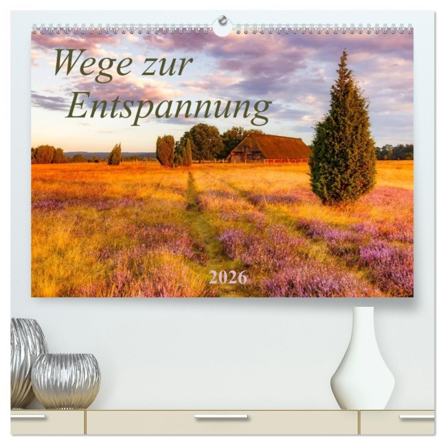 Wege zur Entspannung 2026 (hochwertiger Premium Wandkalender 2026 DIN A2 quer), Kunstdruck in Hochglanz - Daniela Beyer (Moqui)
