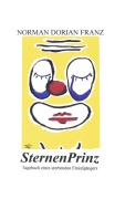 Cover-Bild zum Titel 'Sternenprinz - Tagebuch eines sterbenden Einzelgängers' von 'Norman Dorian Franz'
