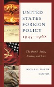 Cover-Bild zum Titel 'United States Foreign Policy 1945-1968' von 'Michael Wayne Santos'