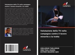 Valutazione della TV nella campagna contro il lavoro minorile e la tratta - Iorlumun Tarlumun, Onu Paul Agada, Esther Nguemo Ujia