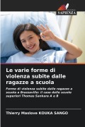 Cover-Bild zum Titel 'Le varie forme di violenza subite dalle ragazze a scuola' von 'Thierry Maslove Kouka Sango'