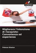 Cover-Bild zum Titel 'Migliorare l'intenzione di riacquisto: Convenienza ed esperienza' von 'Pakeza Khaton'