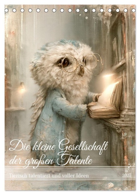 Die kleine Gesellschaft der großen Talente (Tischkalender 2027 DIN A5 hoch), CALVENDO Monatskalender - Anne Seltmann