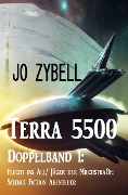 Terra 5500 - Doppelband 1: Flucht ins All/ Jäger der Milchstraße: Science Fiction Abenteuer - Jo Zybell