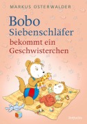 Cover-Bild zum Titel 'Bobo Siebenschläfer bekommt ein Geschwisterchen' von 'Markus Osterwalder'