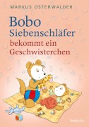 Cover-Bild zum Titel 'Bobo Siebenschläfer bekommt ein Geschwisterchen' von 'Markus Osterwalder'