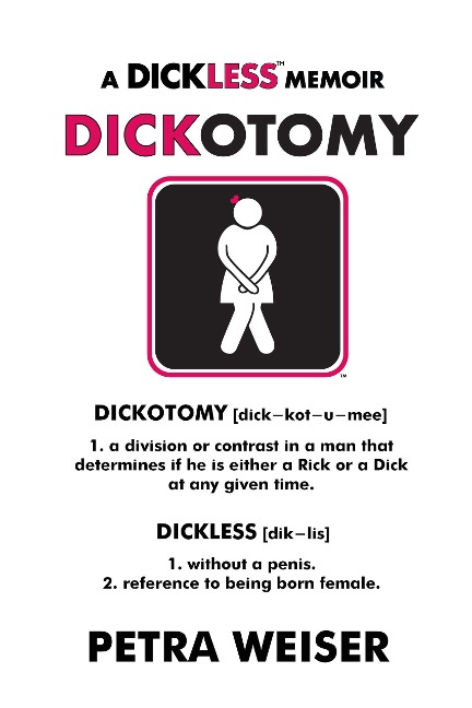 Dickotomy, A Dickless Memoir - Petra Weiser