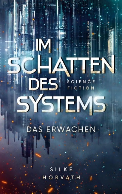 Im Schatten des Systems - Das Erwachen - Silke Horvath
