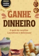 Ganhe Dinheiro Com As Receitas Lucrativas - Lucimar Freire Corrêa