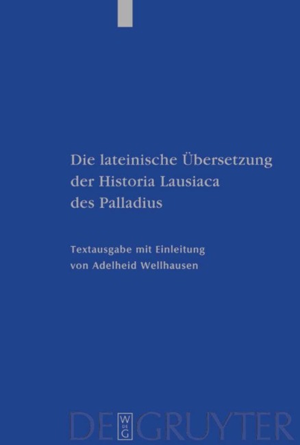 Die lateinische Übersetzung der Historia Lausiaca des Palladius - Adelheid Wellhausen