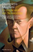 Cover-Bild zum Titel 'I rompicazzi del Novecento. Piccola guida eterodossa al pensiero pericoloso' von 'Giampiero Mughini'