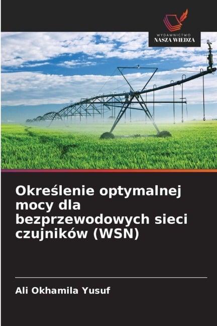 Okre¿lenie optymalnej mocy dla bezprzewodowych sieci czujników (WSN) - Ali Okhamila Yusuf