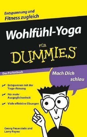 Wohlfühl-Yoga für Dummies Das Pocketbuch - Georg Feuerstein, Larry Payne