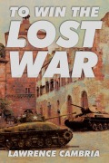 Cover-Bild zum Titel 'To Win the Lost War' von 'Lawrence Cambria'