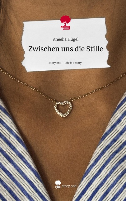 Zwischen uns die Stille. Life is a Story - story.one - Aneelia Hügel