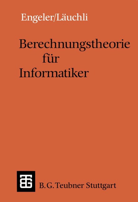 Berechnungstheorie für Informatiker - Peter Läuchli, Erwin Engeler