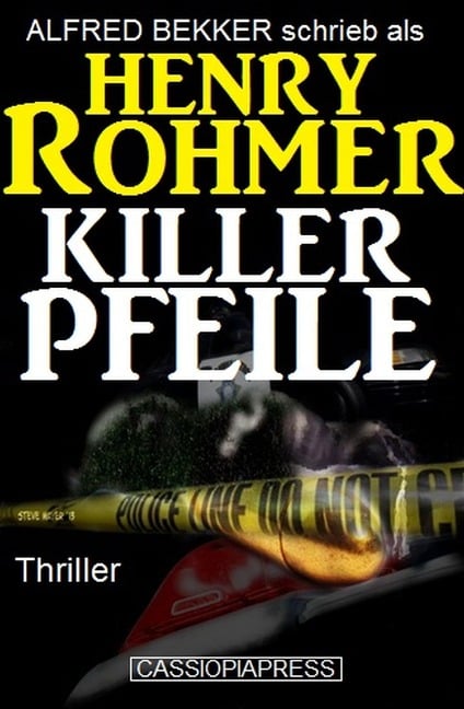 Killerpfeile: Thriller - Alfred Bekker, Henry Rohmer