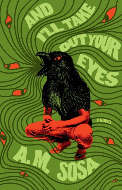 And I'll Take Out Your Eyes - A. M. Sosa