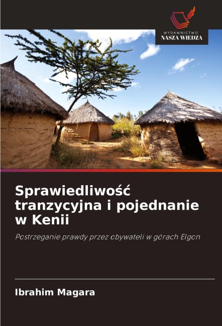 Sprawiedliwo¿¿ tranzycyjna i pojednanie w Kenii - Ibrahim Magara