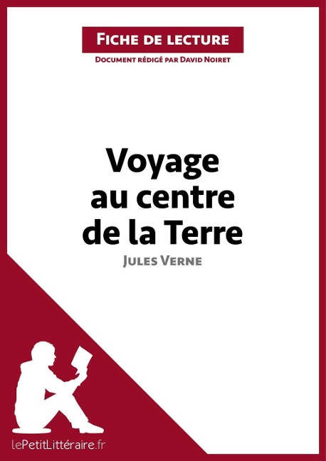 Voyage au centre de la Terre de Jules Verne (Fiche de lecture) - Lepetitlitteraire, David Noiret