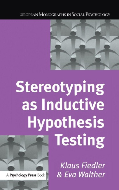 Stereotyping as Inductive Hypothesis Testing - Klaus Fiedler, Eva Walther