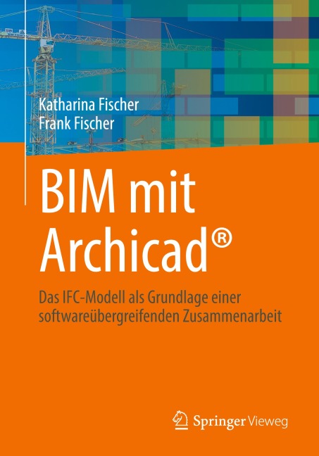 BIM mit Archicad® - Katharina Fischer, Frank Fischer