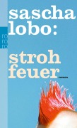 Cover-Bild zum Titel 'Strohfeuer' von 'Sascha Lobo'
