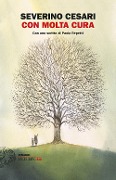 Cover-Bild zum Titel 'Con molta cura. La vita, l'amore e la chemioterapia a km zero. Un diario 2015-2017' von 'Severino Cesari'