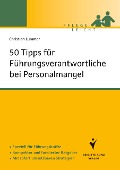 Cover-Bild zum Titel '50 Tipps für Führungsverantwortliche bei Personalmangel' von 'Christian Lummer'