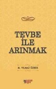 Tevbe Ile Arinmak - M. Yilmaz Özbek
