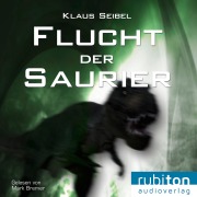 Cover-Bild zum Titel 'Flucht der Saurier' von 'Klaus Seibel'