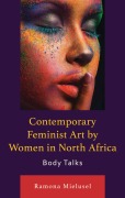 Cover-Bild zum Titel 'Contemporary Feminist Art by Women in North Africa' von 'Ramona Mielusel'