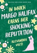 Cover-Bild zum Titel 'In Which Margo Halifax Earns her Shocking Reputation' von 'Alexandra Vasti'