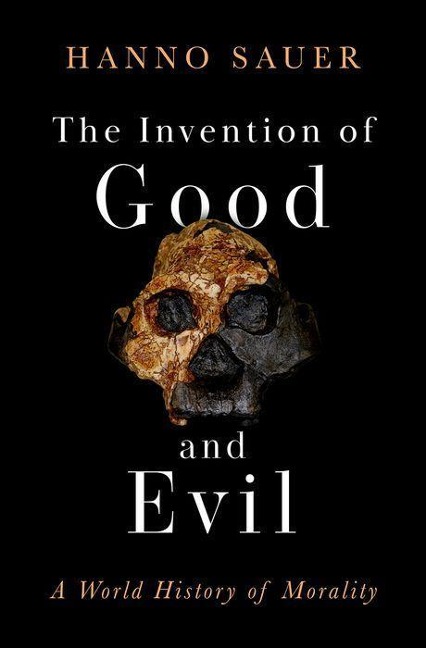The Invention of Good and Evil - Hanno Sauer