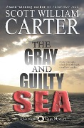 Cover-Bild zum Titel 'The Gray and Guilty Sea (A Garrison Gage Mystery, #1)' von 'Scott William Carter'