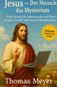 Jesus, der Mensch, das Mysterium - Thomas Meyer