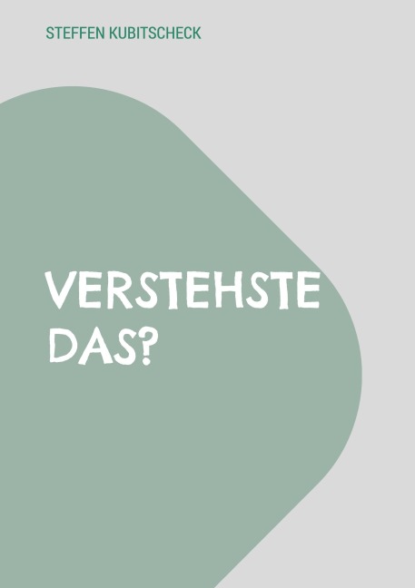 Verstehste das? - Steffen Kubitscheck