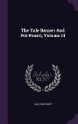 Cover-Bild zum Titel 'The Yale Banner And Pot Pourri, Volume 13' von 'Yale University'
