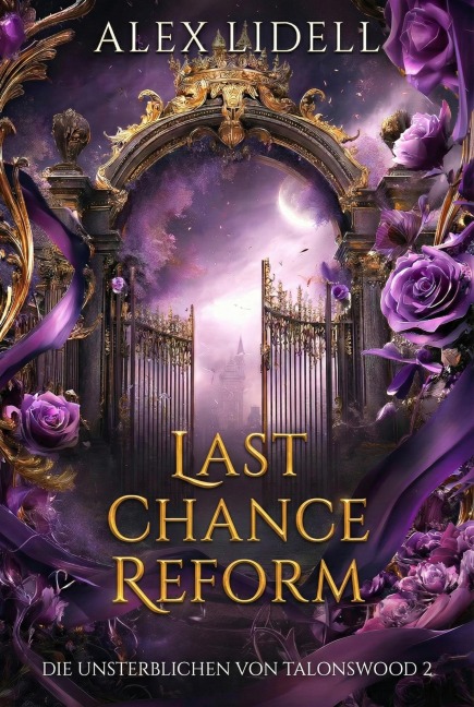 Last Chance Reform: Die Unsterblichen von Talonswood - Alex Lidell
