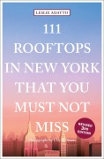 Cover-Bild zum Titel '111 Rooftops in New York That You Must Not Miss' von 'Leslie Adatto'