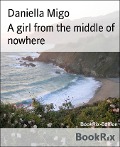 A girl from the middle of nowhere - Daniella Migo