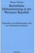 Cover-Bild zum Titel 'Betriebliche Mitbestimmung in der Weimarer Republik' von 'Werner Plumpe'
