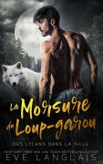Cover-Bild zum Titel 'La Morsure du loup-garou' von 'Eve Langlais'