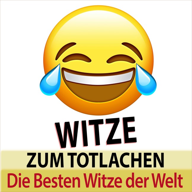 Witze zum Totlachen - die besten Witze der Welt - Torsten Abrolat
