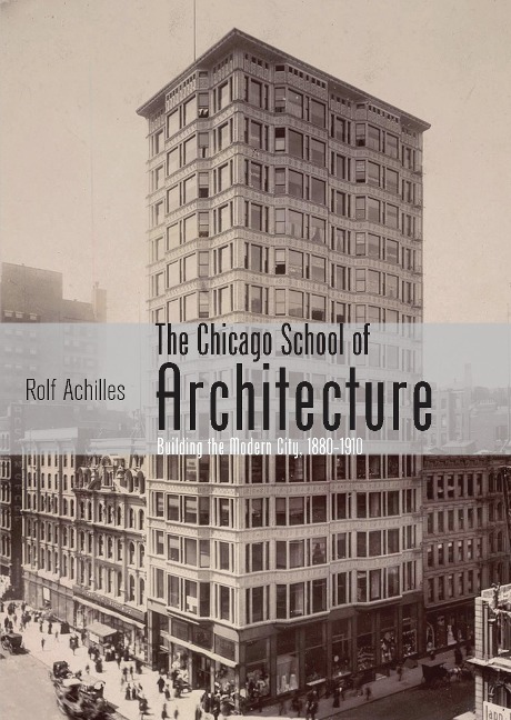 The Chicago School of Architecture - Rolf Achilles