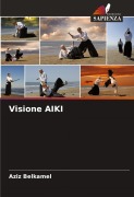 Cover-Bild zum Titel 'Visione AIKI' von 'Aziz Belkamel'