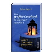 Cover-Bild zum Titel 'Das größte Geschenk ist manchmal ganz klein' von 'Heinz Eggert'